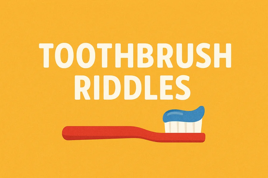Toothbrush Riddles